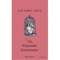 Aşk Hakkında Konuşmalar - Natasha Lunn - Serenad Yayınevi