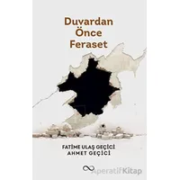 Duvardan Önce Feraset - Fatime Ulaş Geçici - Çıra Yayınları