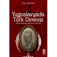 Yugoslavyada Türk Direnişi - Yücelci Mehmet Arıdıcının Hatıratı