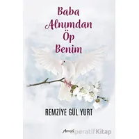 Baba Alnımdan Öp Benim - Remizye Gül Yurt - Armoni Yayıncılık