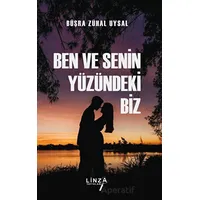 Ben Ve Senin Yüzündeki Biz - Büşra Zühal Uysal - Linza Yayınları