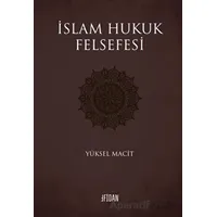 İslam Hukuk Felsefesi - Yüksel Macit - Fidan Kitap