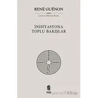 İnisiyasyona Toplu Bakışlar - Rene Guenon - İnsan Yayınları