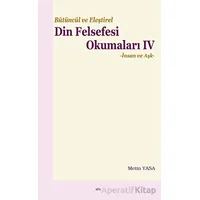 Bütüncül ve Eleştirel Din Felsefesi Okumaları IV - Metin Yasa - Elis Yayınları