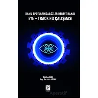 Kamu Spotlarında Gözler Nereye Bakar Eye-Tracking Çalışması - Atilla Yücel - Gazi Kitabevi