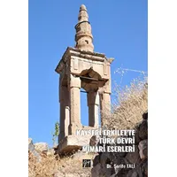 Kayseri Erkilet’te Türk Devri Mimari Eserleri - Şerife Tali - Gazi Kitabevi