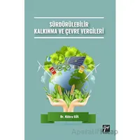 Sürdürülebilir Kalkınma ve Çevre Vergileri - Kübra Gül - Gazi Kitabevi
