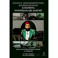 Sultan II. Abdülhamid’in Özel Koleksiyonundan Çukurova Fotoğrafları Albümü