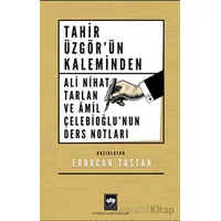 Tahir Üzgörün Kaleminden Ali Nihat Tarlan ve Âmil Çelebioğlunun Ders Notları