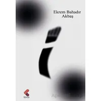 İ - Ekrem Bahadır Akbaş - Klaros Yayınları