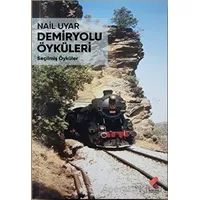 Demiryolu Öyküleri - Nail Uyar - Klaros Yayınları