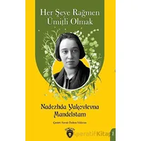 Her Şeye Rağmen Ümitli Olmak - Nadezhda Yakovlevna - Dorlion Yayınları