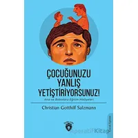 Çocuğunuzu Yanlış Yetiştiriyorsunuz! - Christian Gotthilf Salzmann - Dorlion Yayınları