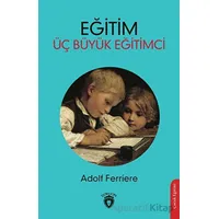 Eğitim - Üç Büyük Eğitimci - Adolf Ferriere - Dorlion Yayınları