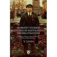 Marksist Eylemin Çocukluk Hastalığı ve Devrim Stratejisi - V. Lenin - Dorlion Yayınları