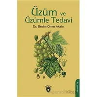 Üzüm ve Üzümle Tedavi - Besim Ömer Akalın - Dorlion Yayınları