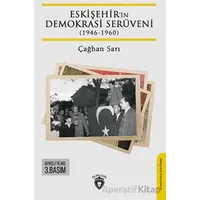 Eskişehir’in Demokrasi Serüveni (1946-1960) - Çağhan Sarı - Dorlion Yayınları