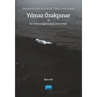 Psikolojinin Orta Yerinde Bir Yalnız Deniz Feneri” Yılmaz Özakpınar Ve Bir Doktora Öğrencisinin Der