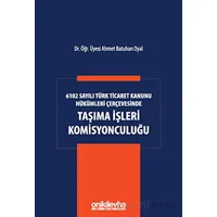 6102 Sayılı Türk Ticaret Kanunu Hükümleri Çerçevesinde Taşıma İşleri Komisyonculuğu