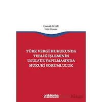 Türk Vergi Hukukunda Tebliğ İşleminin Usulsüz Yapılmasında Hukuki Sorumluluk