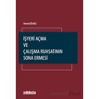 İşyeri Açma ve Çalışma Ruhsatının Sona Ermesi - Ahmet Eğilmez - On İki Levha Yayınları