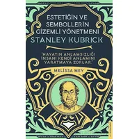 Stanley Kubrick - Estetiğin ve Sembollerin Gizemli Yönetmeni - Melisa Mey - Destek Yayınları