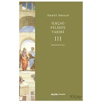 İlkçağ Felsefe Tarihi 3 - Ahmet Arslan - Alfa Yayınları
