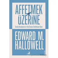 Affetmek Üzerine - Edward M. Hallowell - Olimpos Yayınları