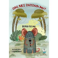 Onları Duydun mu? - Beril Özcan - Luna Çocuk Yayınları