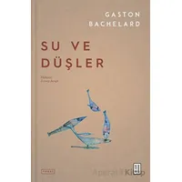 Su ve Düşler - Gaston Bachelard - Ketebe Yayınları
