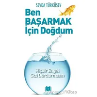 Ben Başarmak İçin Doğdum - Sevda Türküsev - Parana Yayınları