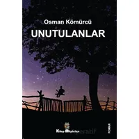 Unutulanlar - Osman Kömürcü - Kitap Müptelası Yayınları