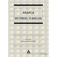 Arapça Deyimsel İfadeler - Muhammet Selim İpek - Sonçağ Yayınları