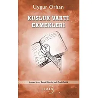 Kuşluk Vakti Ekmekleri - Uygur Orhan - Liman Yayınevi