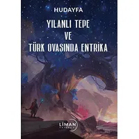 Yılanlı Tepe ve Türk Ovasında Entrika - Hudayfa - Liman Yayınevi