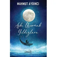 Aşkı Uçurmak Yıldızlara - Mahmut Aydıncı - Liman Yayınevi