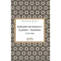 Selahaddinden Baybarsa Eyyubiler - Memluklar (1193-1260) - Ramazan Şeşen - Bilge Kültür Sanat