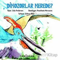Dinozorlar Nerede? - Julie Anderson - Yeni İnsan Yayınevi