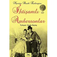 İhtişamlı Ambersonlar - Booth Tarkington - Sarmal Kitabevi