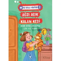 Ağzı Açık Kalan Kedi - Bi Dolu Hikaye 2 - Nehir Aydın Gökduman - Timaş Çocuk