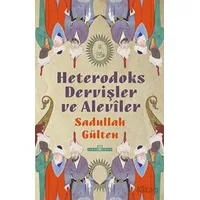 Heterodoks Dervişler ve Aleviler - Sadullah Gülten - Timaş Yayınları