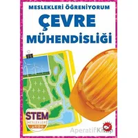 Meslekleri Öğreniyorum - Çevre Mühendisliği Stem Meslekleri - R.J. Bailey - Beyaz Balina Yayınları
