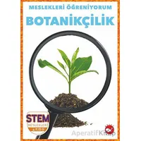 Meslekleri Öğreniyorum - Botanikçilik Stem Meslekleri - R.J. Bailey - Beyaz Balina Yayınları