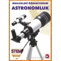 Meslekleri Öğreniyorum - Astronomluk Stem Meslekleri - R.J. Bailey - Beyaz Balina Yayınları