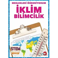 Meslekleri Öğreniyorum - İklim Bilimcilik Stem Meslekleri - R.J. Bailey - Beyaz Balina Yayınları