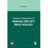 Tanzimat Dönemi Öncesi Osmanlı Devleti İnfaz Hukuku - Sefa Güngör - Adalet Yayınevi