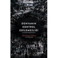 Dünyanın Kontrol Edilemezliği - Hartmut Rosa - Albaraka Yayınları
