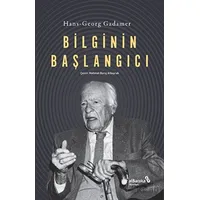 Bilginin Başlangıcı - Hans-Georg Gadamer - Albaraka Yayınları