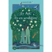 Ey Aşk! Ey En Sevdiğim! - Hayati Sır - Hayykitap