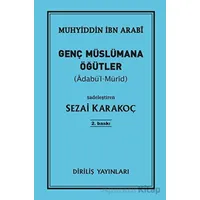 Genç Müslümana Öğütler - Muhyiddin İbn Arabi - Diriliş Yayınları